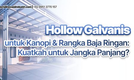 Hollow Galvanis untuk Kanopi Rangka Baja Ringan Kuatkah untuk Jangka Panjang. (Sumber: VRITIMES.com)
