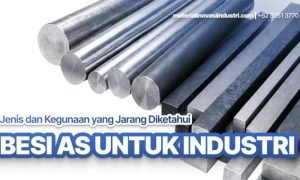 Besi AS untuk Industri: Jenis dan Kegunaan yang Jarang Diketahui (Sumber: VRITIMES.com)