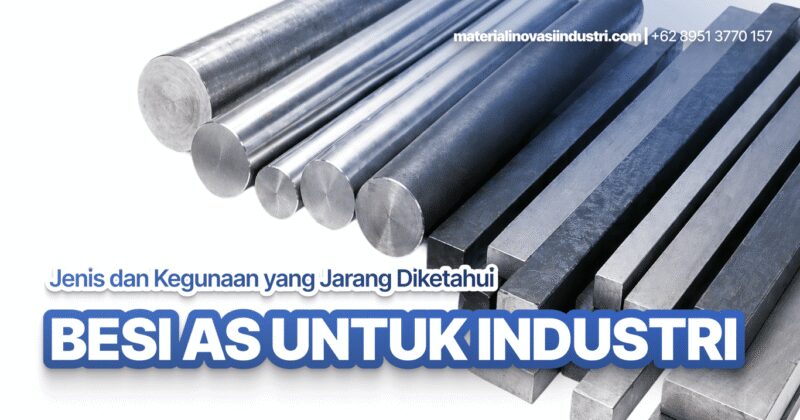 Besi AS untuk Industri: Jenis dan Kegunaan yang Jarang Diketahui (Sumber: VRITIMES.com)