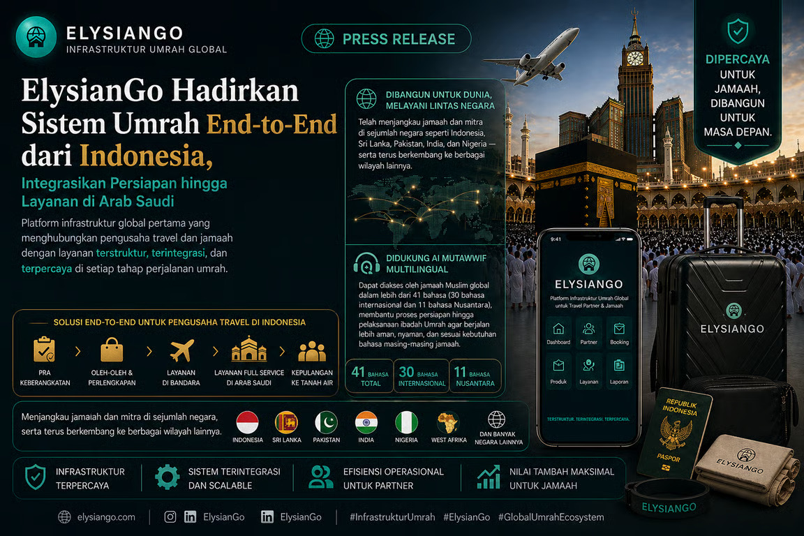 ElysianGo Hadirkan Sistem Umrah End-to-End dari Indonesia, Integrasikan Persiapan hingga Layanan di Arab Saudi. (Sumber : VRITIMES.com)