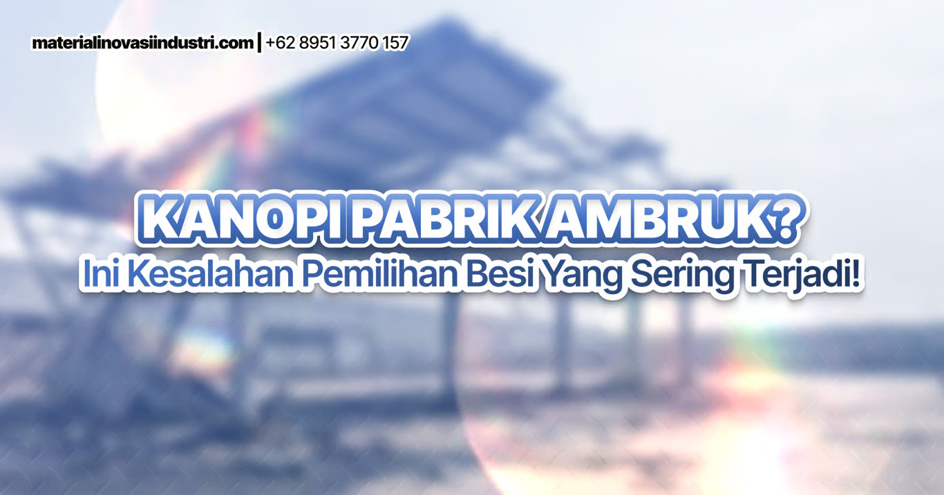 Kanopi Pabrik Ambruk Ini Kesalahan Pemilihan Besi yang Sering Terjadi. (Sumber : VRITIMES.com)